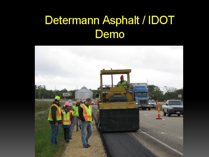 Determann Asphalt / IDOT Demo Determann Asphalt / IDOT Demo