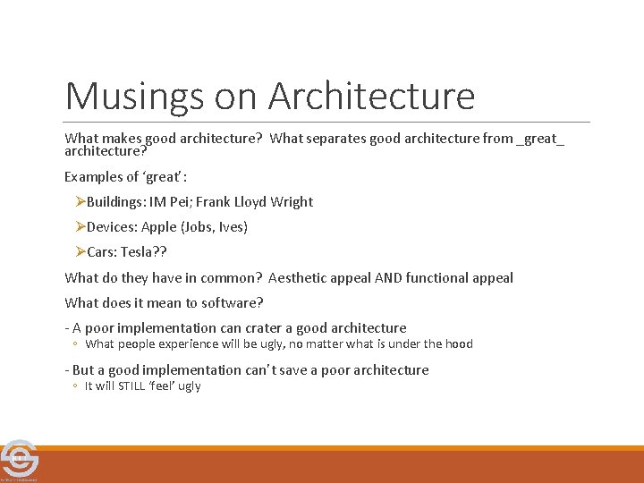 Musings on Architecture What makes good architecture? What separates good architecture from _great_ architecture?
