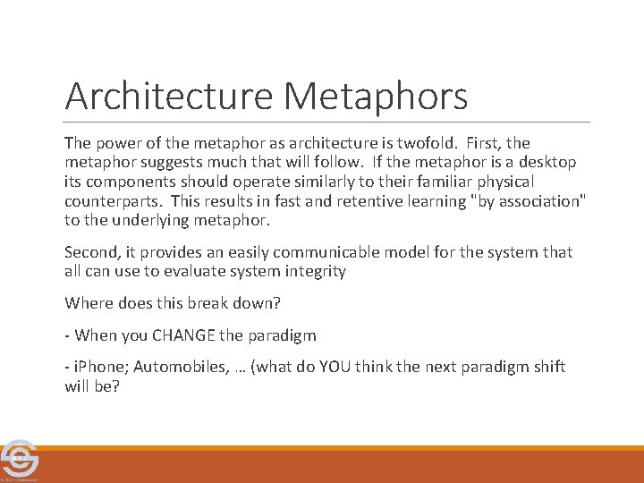 Architecture Metaphors The power of the metaphor as architecture is twofold. First, the metaphor