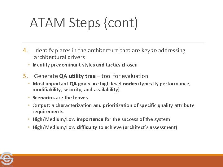 ATAM Steps (cont) 4. Identify places in the architecture that are key to addressing