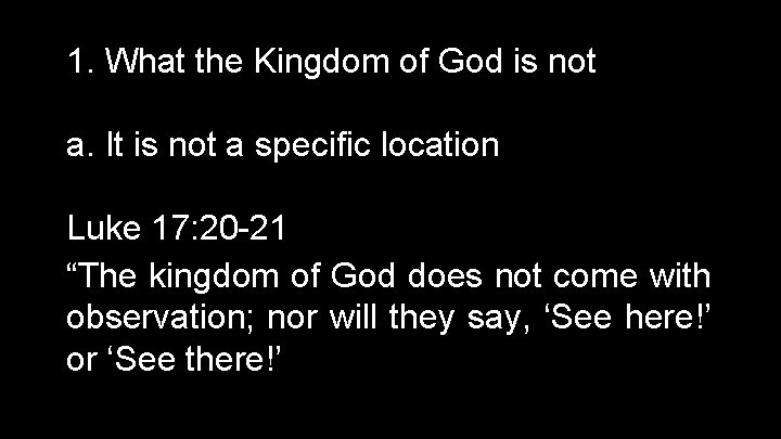 1. What the Kingdom of God is not a. It is not a specific