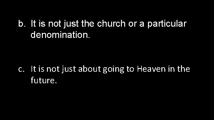 b. It is not just the church or a particular denomination. c. It is