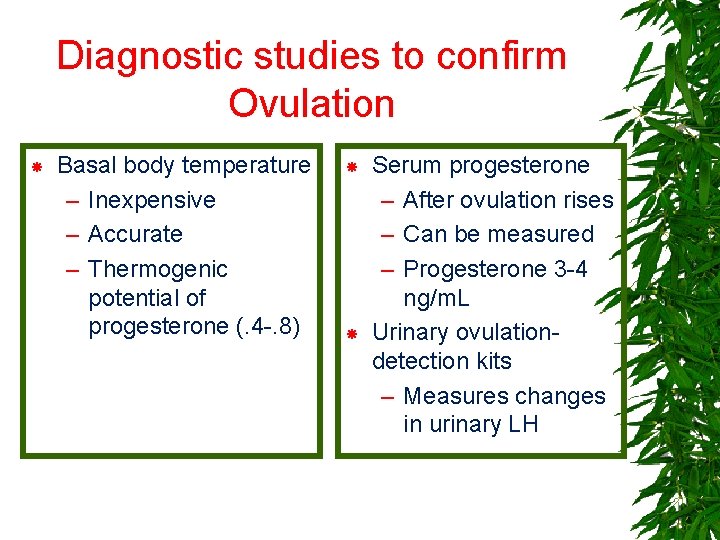 Diagnostic studies to confirm Ovulation Basal body temperature – Inexpensive – Accurate – Thermogenic