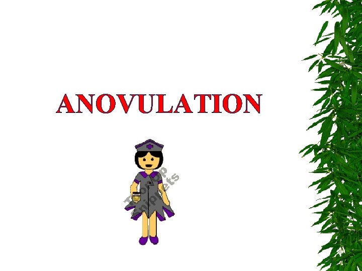ANOVULATION 