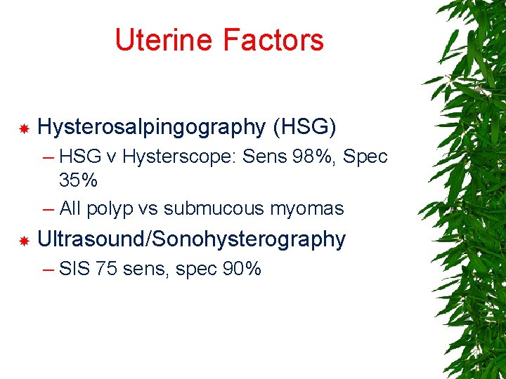 Uterine Factors Hysterosalpingography (HSG) – HSG v Hysterscope: Sens 98%, Spec 35% – All