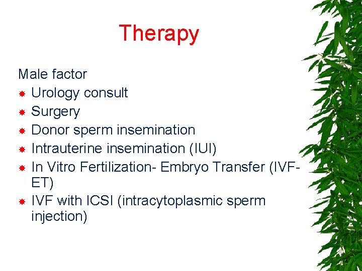 Therapy Male factor Urology consult Surgery Donor sperm insemination Intrauterine insemination (IUI) In Vitro