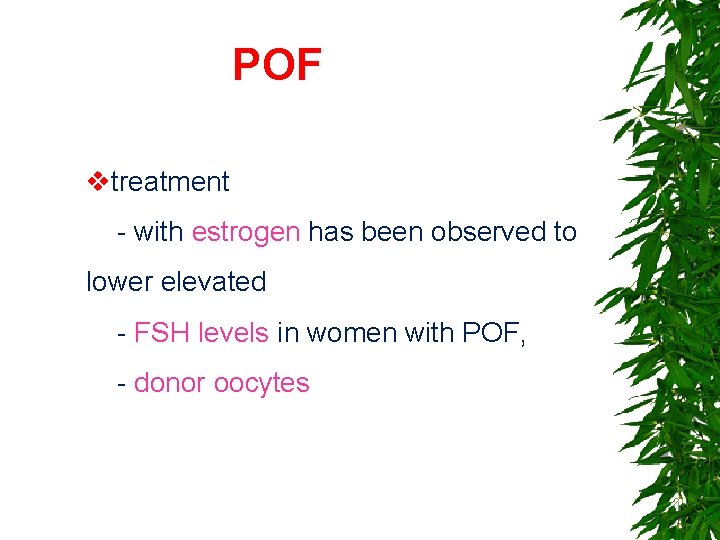 POF vtreatment - with estrogen has been observed to lower elevated - FSH levels