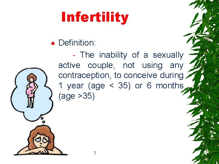 Infertility Definition: - The inability of a sexually active couple, not using any contraception,