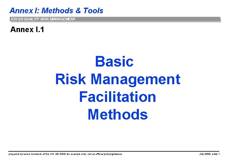 Annex I: Methods & Tools ICH Q 9 QUALITY RISK MANAGEMENT Annex I. 1