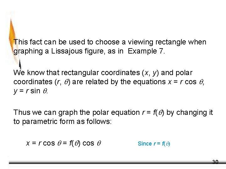 Using Graphing Devices to Graph Parametric Curves This fact can be used to choose