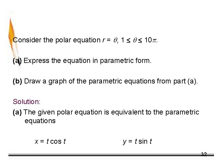 Example 8 – Parametric Form of a Polar Equation Consider the polar equation r