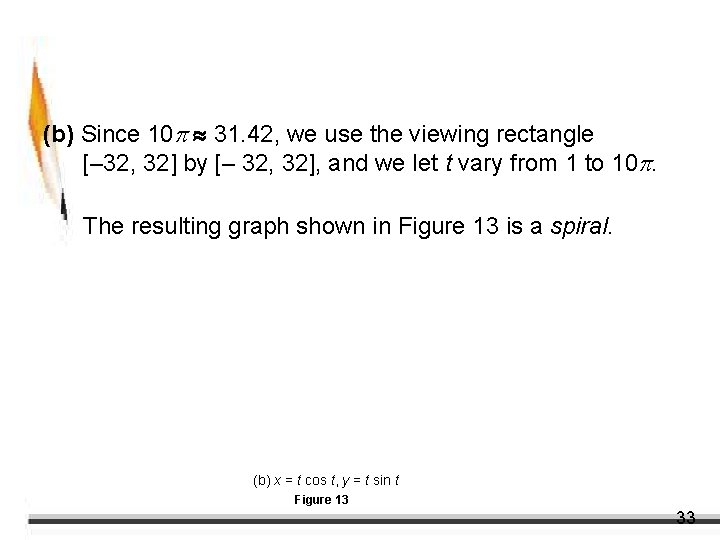 Example 8 – Solution cont’d (b) Since 10 31. 42, we use the viewing