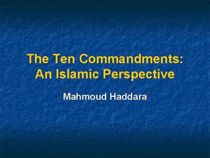 The Ten Commandments: An Islamic Perspective Mahmoud Haddara 