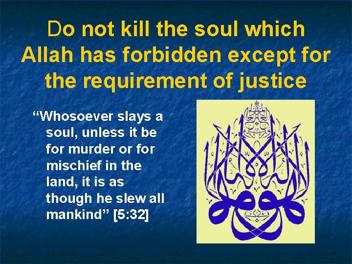 Do not kill the soul which Allah has forbidden except for the requirement of