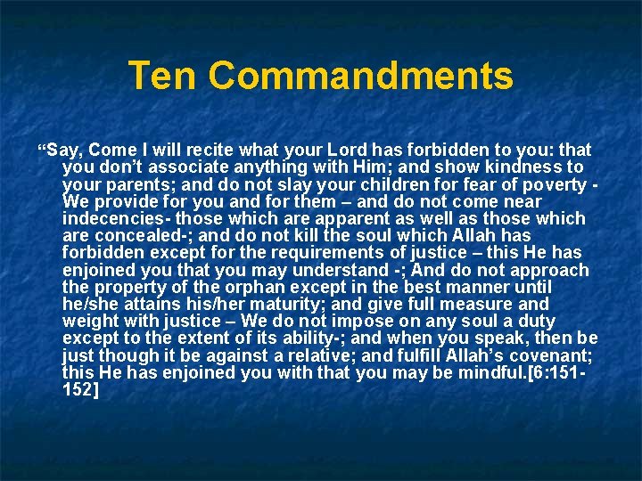 Ten Commandments “Say, Come I will recite what your Lord has forbidden to you: