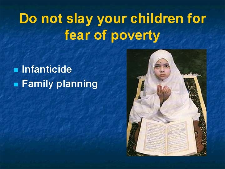 Do not slay your children for fear of poverty n n Infanticide Family planning