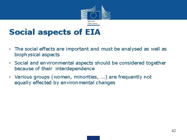 Social aspects of EIA • The social effects are important and must be analysed