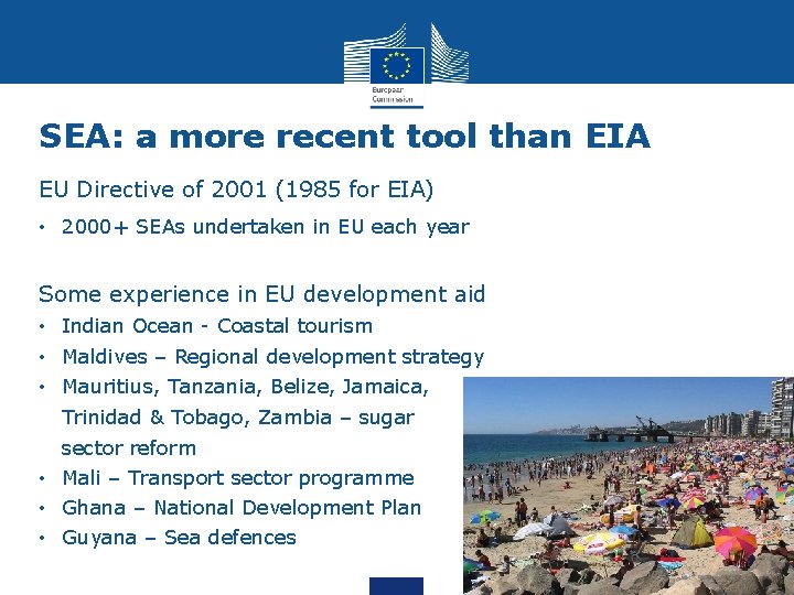 SEA: a more recent tool than EIA EU Directive of 2001 (1985 for EIA)