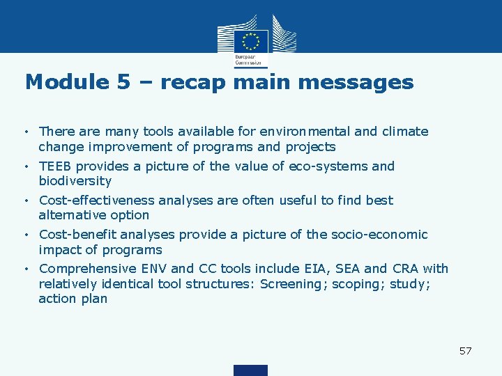 Module 5 – recap main messages • There are many tools available for environmental