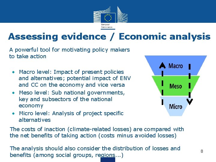 Assessing evidence / Economic analysis • A powerful tool for motivating policy makers to