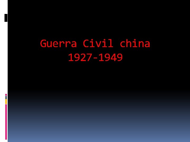 Guerra Civil china 1927 -1949 