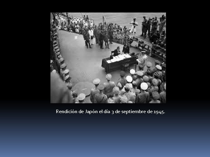 Rendición de Japón el día 3 de septiembre de 1945. 
