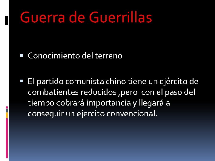 Guerra de Guerrillas Conocimiento del terreno El partido comunista chino tiene un ejército de