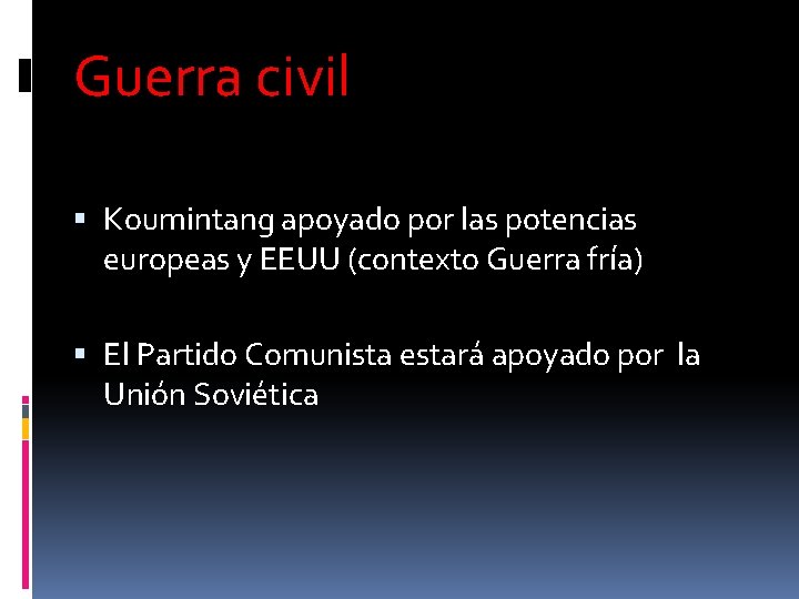 Guerra civil Koumintang apoyado por las potencias europeas y EEUU (contexto Guerra fría) El