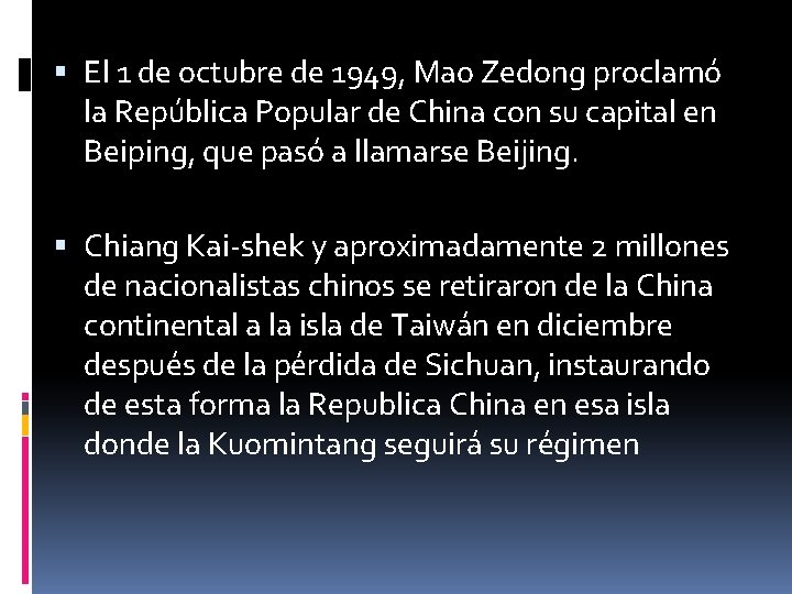  El 1 de octubre de 1949, Mao Zedong proclamó la República Popular de