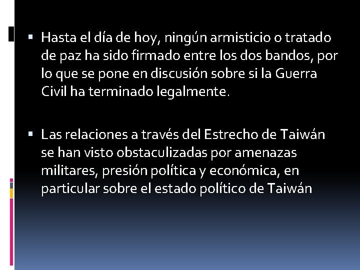  Hasta el día de hoy, ningún armisticio o tratado de paz ha sido