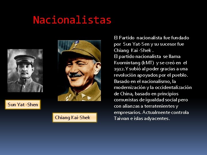 Nacionalistas Sun Yat -Shen Chiang Kai-Shek El Partido nacionalista fue fundado por Sun Yat-Sen