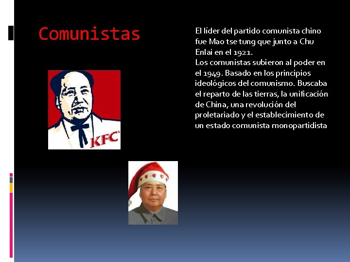 Comunistas El líder del partido comunista chino fue Mao tse tung que junto a