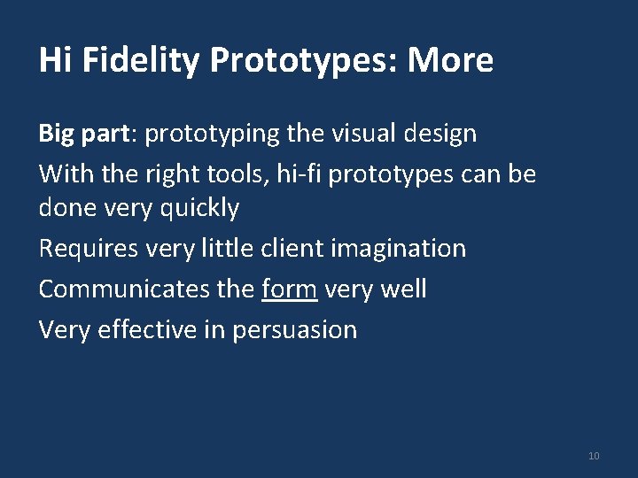 Hi Fidelity Prototypes: More Big part: prototyping the visual design With the right tools,