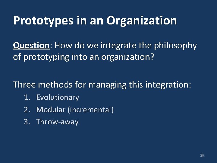 Prototypes in an Organization Question: How do we integrate the philosophy of prototyping into