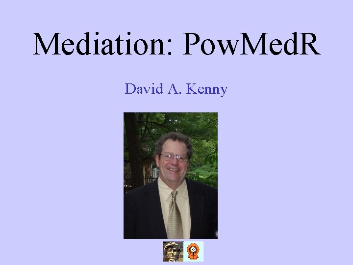 Mediation: Pow. Med. R David A. Kenny 