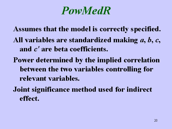 Pow. Med. R Assumes that the model is correctly specified. All variables are standardized