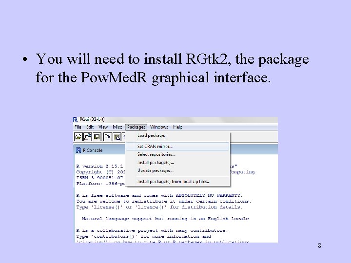  • You will need to install RGtk 2, the package for the Pow.