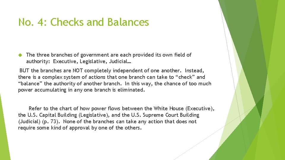 No. 4: Checks and Balances The three branches of government are each provided its