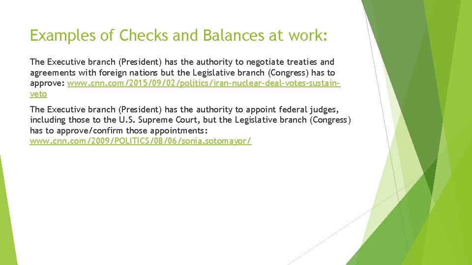 Examples of Checks and Balances at work: The Executive branch (President) has the authority