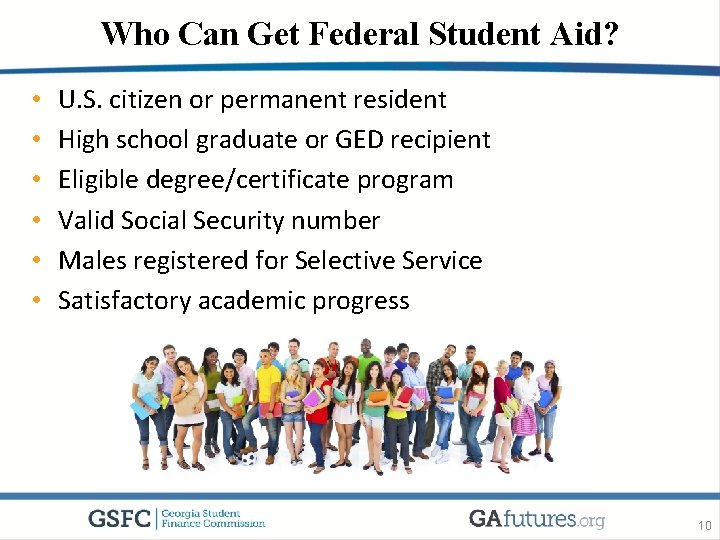 Who Can Get Federal Student Aid? • • • U. S. citizen or permanent