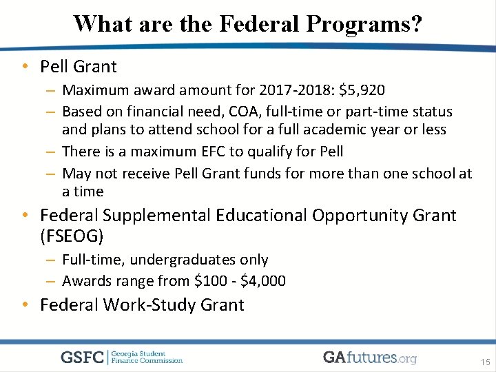 What are the Federal Programs? • Pell Grant – Maximum award amount for 2017