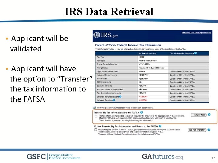 IRS Data Retrieval • Applicant will be validated • Applicant will have the option
