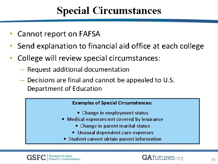 Special Circumstances • Cannot report on FAFSA • Send explanation to financial aid office