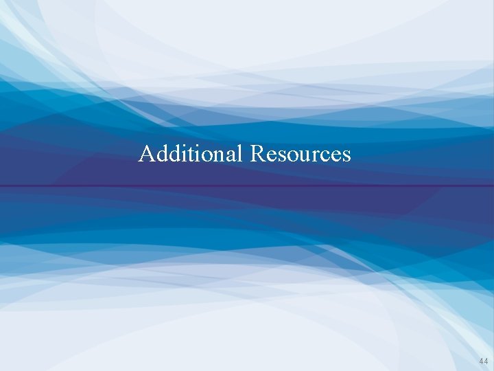 Additional Resources 44 