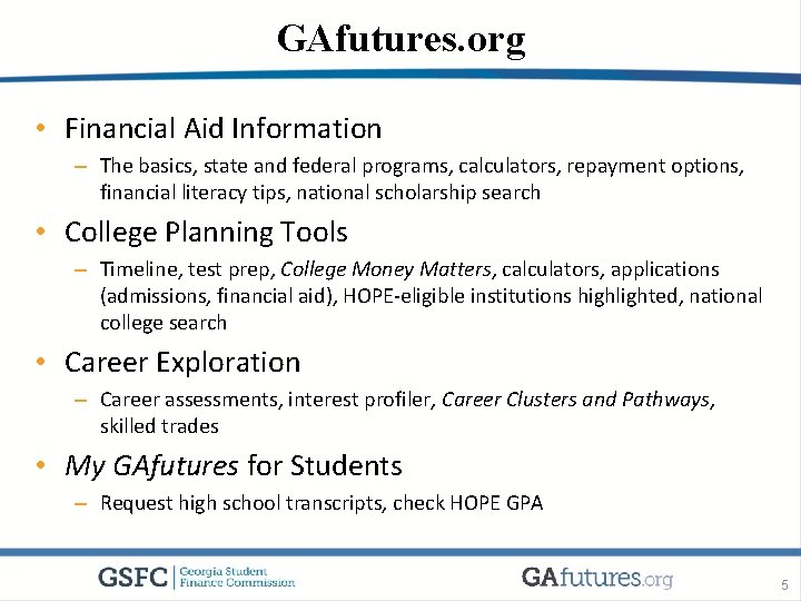GAfutures. org • Financial Aid Information – The basics, state and federal programs, calculators,