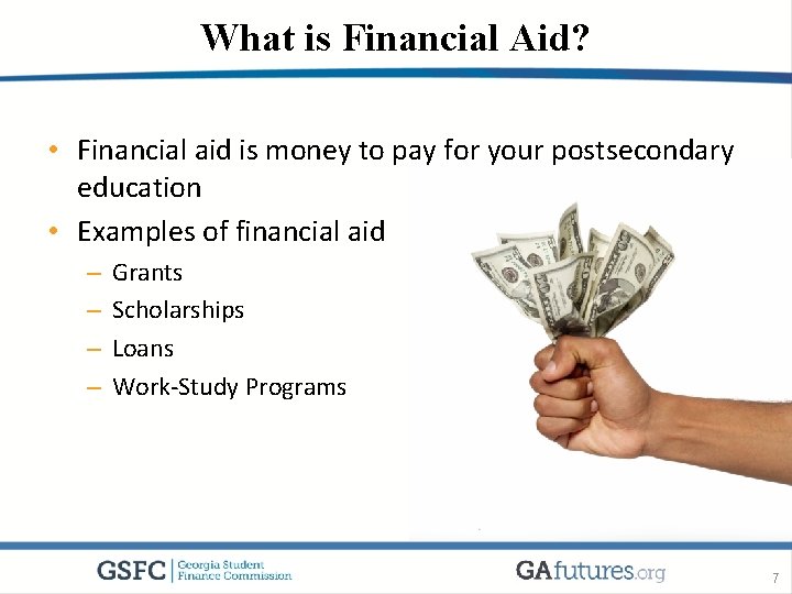 What is Financial Aid? • Financial aid is money to pay for your postsecondary