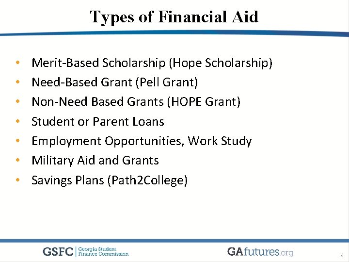Types of Financial Aid • • Merit-Based Scholarship (Hope Scholarship) Need-Based Grant (Pell Grant)