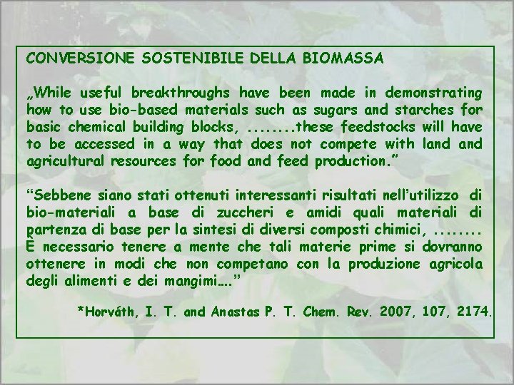 CONVERSIONE SOSTENIBILE DELLA BIOMASSA „While useful breakthroughs have been made in demonstrating how to