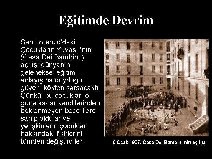 Eğitimde Devrim San Lorenzo’daki Çocukların Yuvası ‘nın (Casa Dei Bambini ) açılışı dünyanın geleneksel