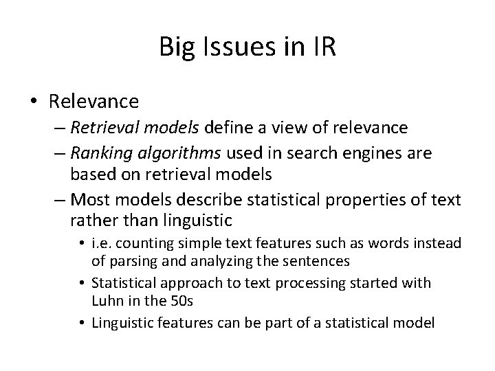Big Issues in IR • Relevance – Retrieval models define a view of relevance